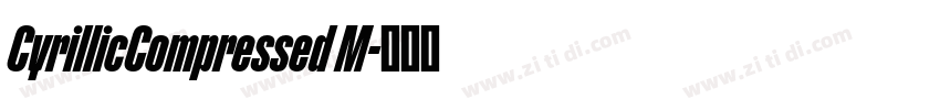 CyrillicCompressed M字体转换 CyrillicCompressed M字体转换
